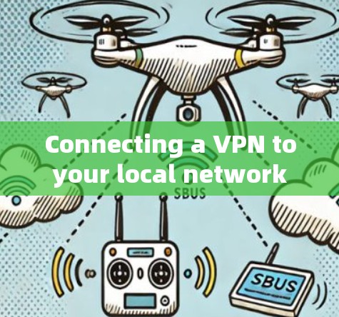Connecting a VPN to your local network involves a few steps.Heres how you can do it: