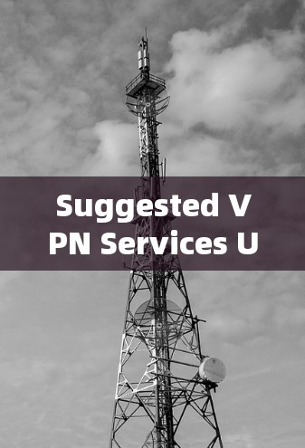 Suggested VPN Services Using IP Addresses