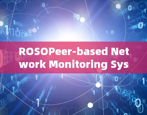 ROSOPeer-based Network Monitoring System for Mobile Communications