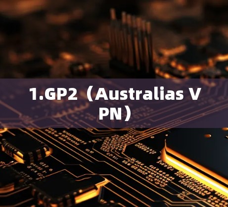 1.GP2(Australias VPN) 1.GP2(Australias VPN)