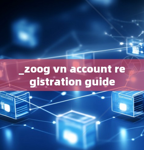 _zoog vn account registration guide